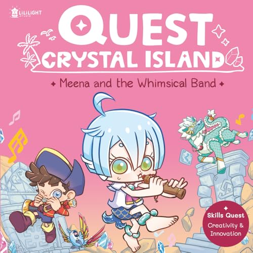 Quest Crystal Island : Meena and the Whimsical Band (Vol.3): A Fantasy Adventure Chapter Book for Kids 6-8: Learning with fun story to help children build Creativity and Innovation skills