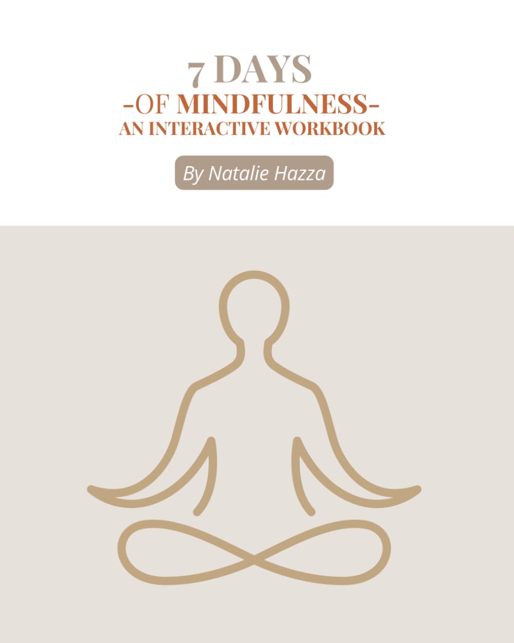 7 Days Of Mindfulness: An Interactive Workbook