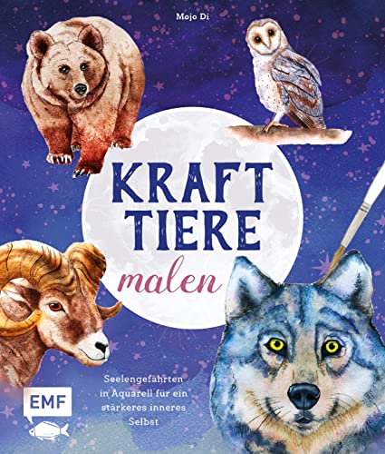 Krafttiere malen: Seelengefährten in Aquarell für ein stärkeres inneres...