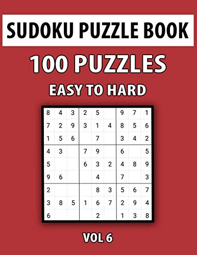 Sudoku Puzzle Book, Easy To Hard, 100 Puzzles Vol 6: Perfect Sudoku Book For Teen, Easy To Hard Sudoku Challenging And Fun Puzzle