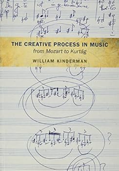 Paperback The Creative Process in Music from Mozart to Kurtag Book