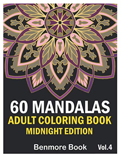 60 Mandalas Adult Coloring Book Midnight Edition: Big Mandala Coloring Book For Adults 60 Images Stress Management Coloring Book For Relaxation, ... A