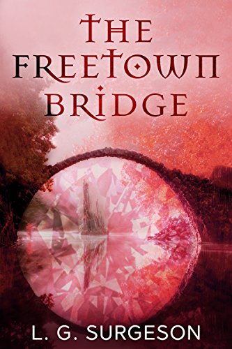 The Freetown Bridge (The Black River Chronicles Book 3) by [L.G. Surgeson]