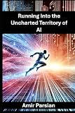Running Into the Uncharted Territory of AI