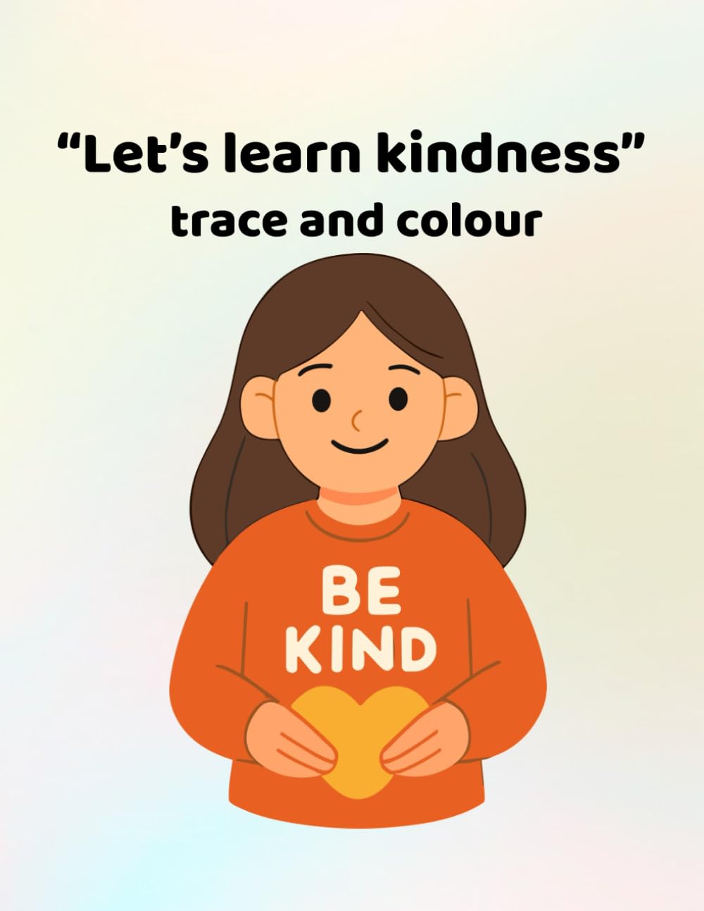 Let's learn kindness - trace and colour: Making learning - fun for ages 3 - 6