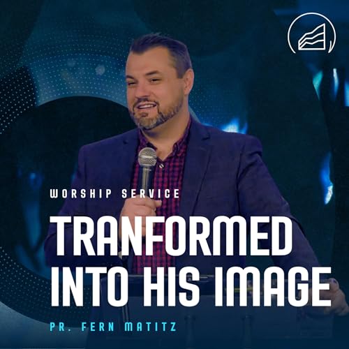 Transformed Into His Image | Pastor Fern