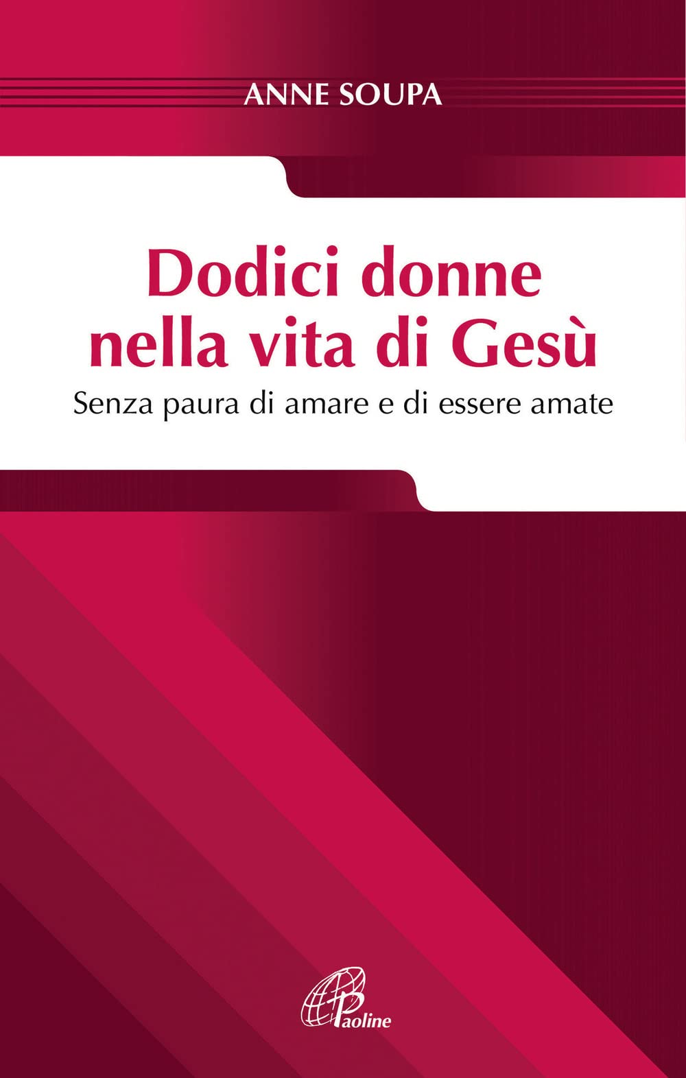 Dodici Donne Nella Vita Di Gesù. Senza Paura Di Amare E Di Essere Amate - 4