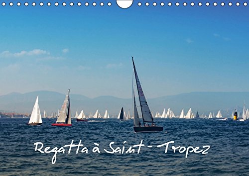 Regatta à Saint-Tropez (Calendrier mural 2018 DIN A4 horizontal) Dieser erfolgreiche Kalender wurde dieses Jahr mit gleichen Bildern und ... des saisons...