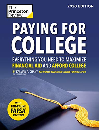 Paying for College, 2020 Edition: Everything You Need to Maximize Financial Aid and Afford College ( Paying for College, 2020 Edition: Everything You Need to Maximize Financial Aid and Afford College (