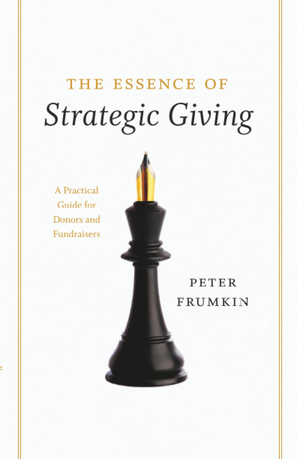 The Essence of Strategic Giving: A Practical Guide for Donors and Fundraisers