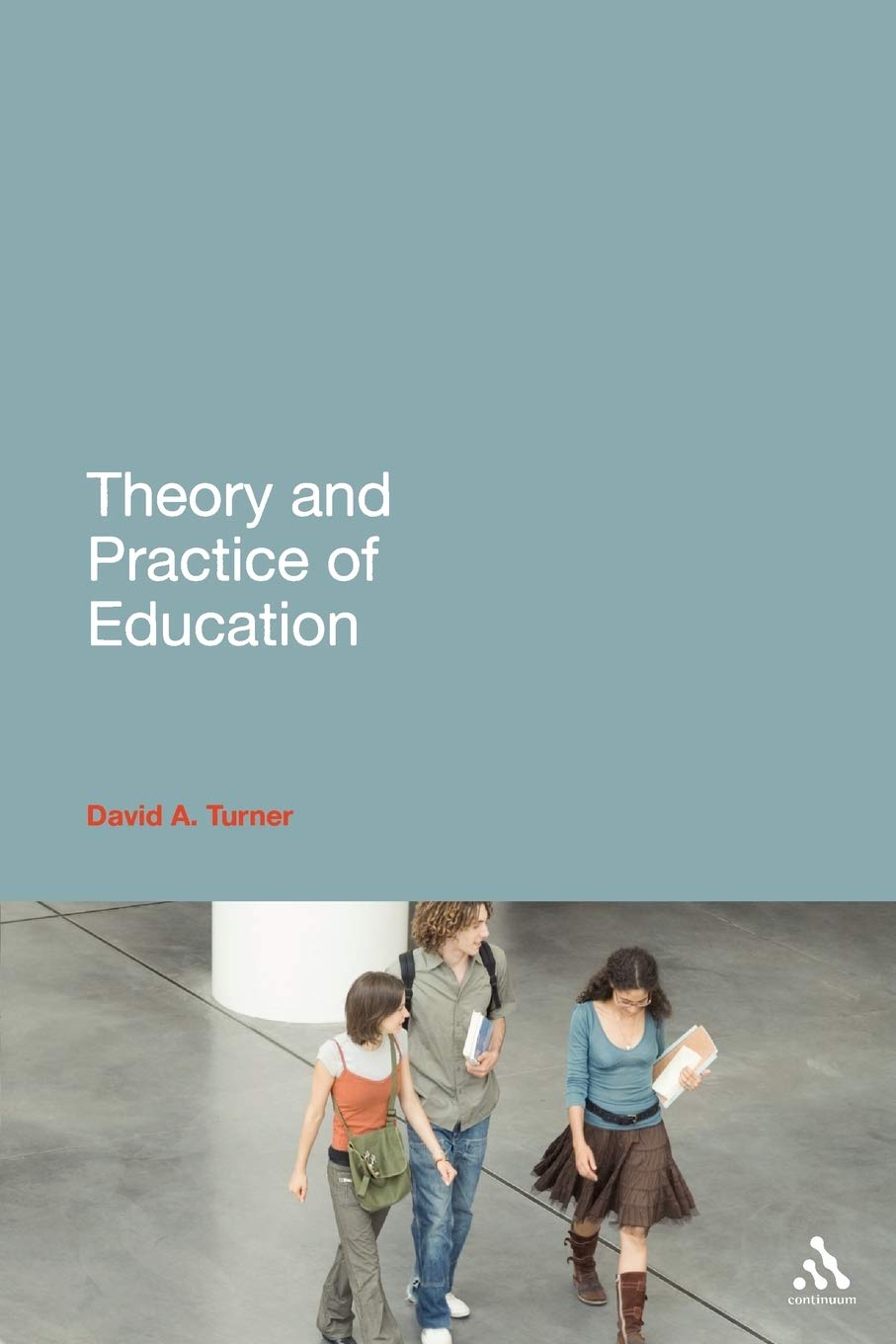 Theory and Practice of Education by David A. Turner - 9780826441706