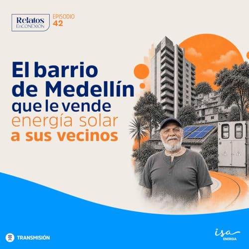 El Barrio de Medell&iacute;n Que Le Vende Energ&iacute;a Solar a Sus Vecinos | Ep. 42