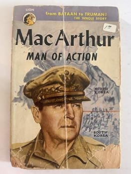 MacArthur - Man of Action An Intimate Biography Revised Enlarged Volume