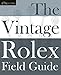 Produktbild The Vintage Rolex Field Guide: A survival manual for the adventure that is vintage Rolex (Field Guides, Band 1)