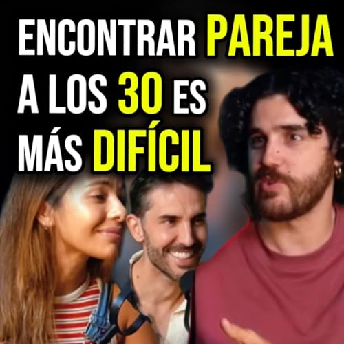 Page de couverture de Encontrar PAREJA a partir de los 30 es más DÍFICIL | Ricardo Moya | Auténtico #288 | Pedro Prieto y Titi Jaques