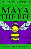 The Adventures of Maya the Bee [Illustrated and Annotated]