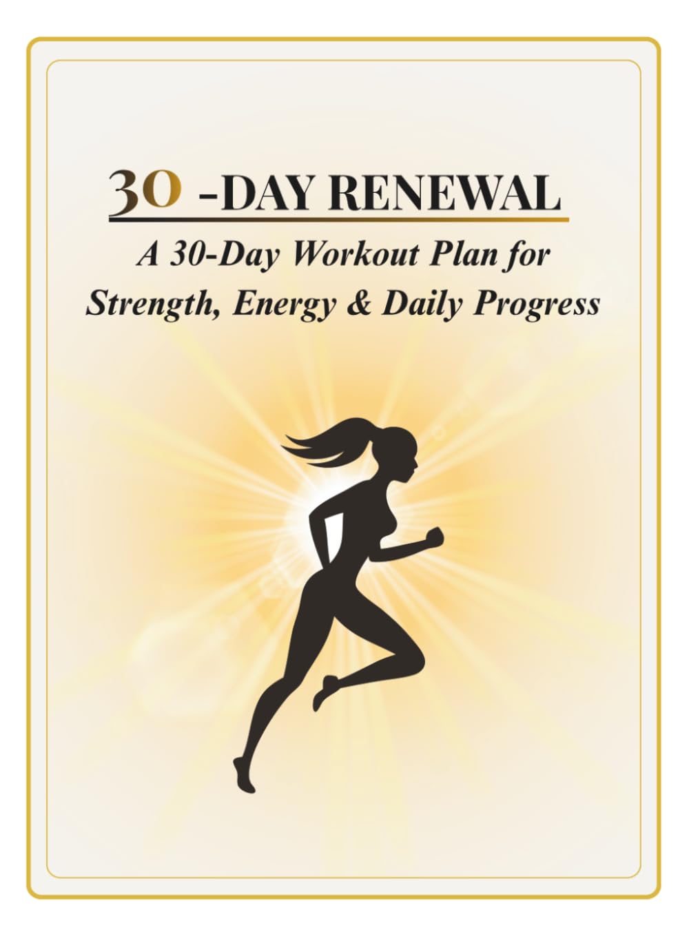 30-Day Renewal: A 30-Day Workout Plan for Strength, Energy & Daily Progress