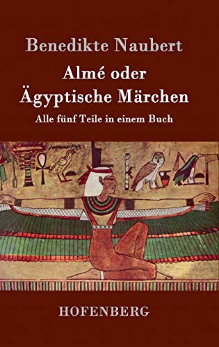 Almé oder Ägyptische Märchen: Alle fünf Teile i... [German] 384309697X Book Cover