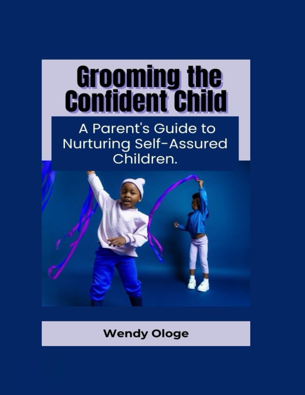 Grooming the Confident Child: A parent guide to raising self-assured children