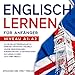 Englisch lernen für Anfänger: Um wie ein Muttersprachler zu sprechen: Grammatik, Vokabeln, häufige Redewendungen, Kurzgeschichten & Konversationen zum ... oder überall. Niveau A1-A2 Kurzgeschichten der günstig Kaufen-Englisch lernen für Anfänger: Um wie ein Muttersprachler zu sprechen: Grammatik, Vokabeln, häufige Redewendungen, Kurzgeschichten & Konversationen zum ... oder überall. Niveau A1-A2