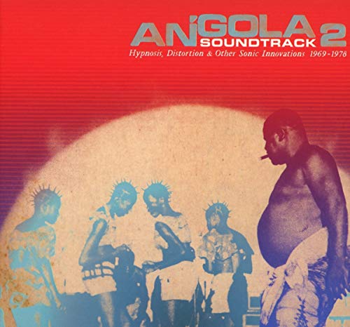 Angola Soundtrack 2 - Hypnosis, Distortions & other Sonic Innovations 1969-1978