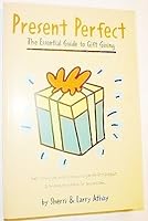 Present Perfect: The Essential Guide to Gift Giving 0965061701 Book Cover