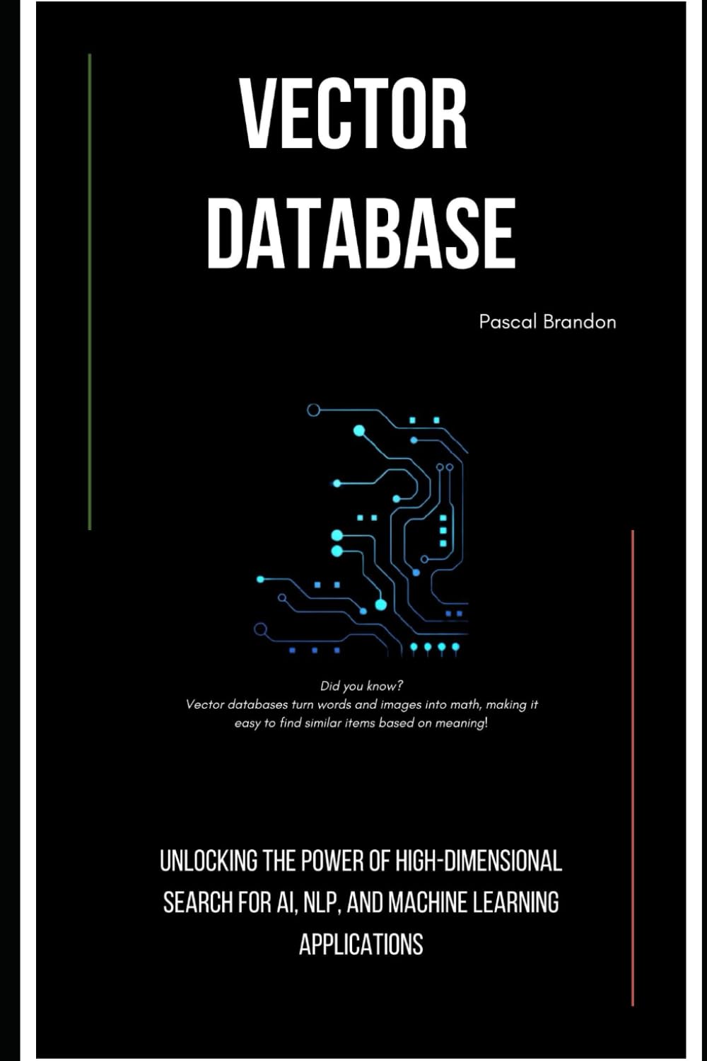 Vector Database: Unlocking the Power of High-Dimensional Search for AI, NLP, and Machine Learning Applications