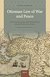 Ottoman Law of War and Peace: The Ottoman Empire and Its Tribute-Payers from the North of the Danube. Second Revised Edition