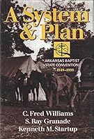 A system & plan: Arkansas Baptist State Convention, 1848-1998 1577361083 Book Cover