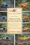 aquarium elégance expert 100 noir  LE GUIDE ULTIME DE L\'ÉLEVEUR DE CREVETTES D\'EAU DOUCE: Stratégies d\'experts pour la chimie de l\'eau, l\'alimentation, la reproduction, la prévention des maladies et la stabilité des colonies