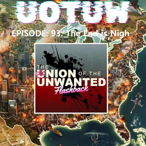 RE-Union of The Unwanted FLASHBACK EP: 93: The END Is Nigh cover art