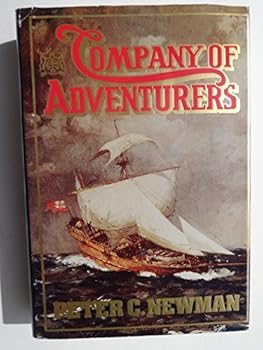 Company of Adventurers, Vol. 1 by Peter C. Newman (1985-11-25)