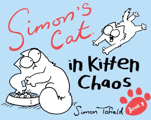 Télécharger Simon's Cat: In Kitten Chaos (Simons Cat 3) (English Edition) Livre PDF Gratuit