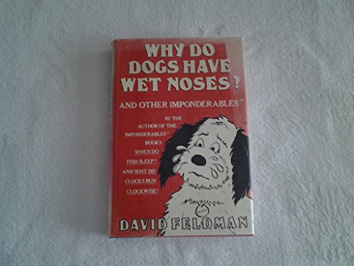 Why Do Dogs Have Wet Noses?: And Other Inponderables of Everyday Life