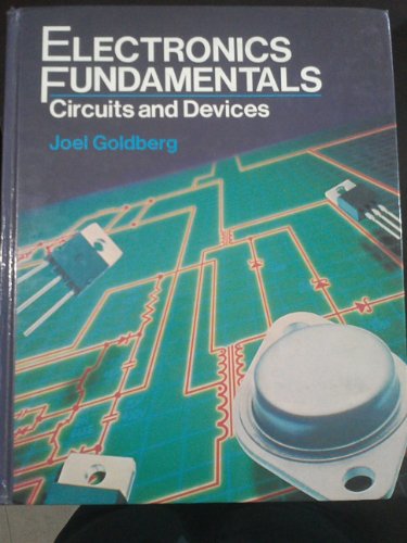 Electronic Fundamentals: Circuits and Devices: Circuits And Devic...