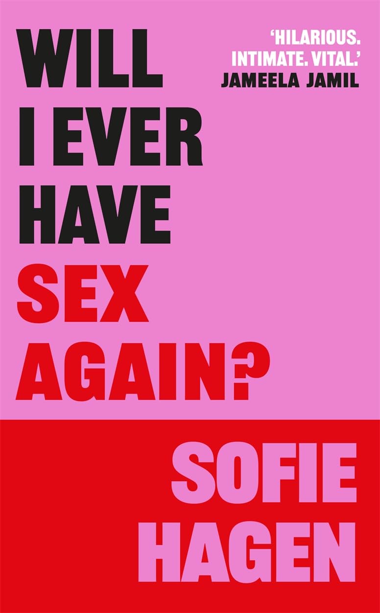 Will I Ever Have Sex Again?: A disarmingly honest and funny exploration of sex (and those who aren’t having it)