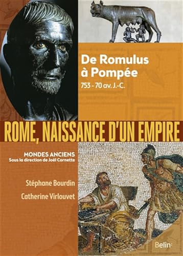 Rome, naissance d'un empire: De Romulus à Pompée, 753-70 av....