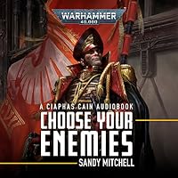Choose Your Enemies: Ciaphas Cain