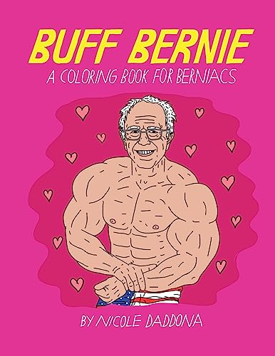Buff Bernie: A Coloring Book For Berniacs
