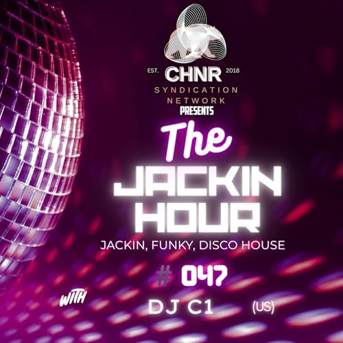 The Jackin Hour #47 w/ DJ C1
