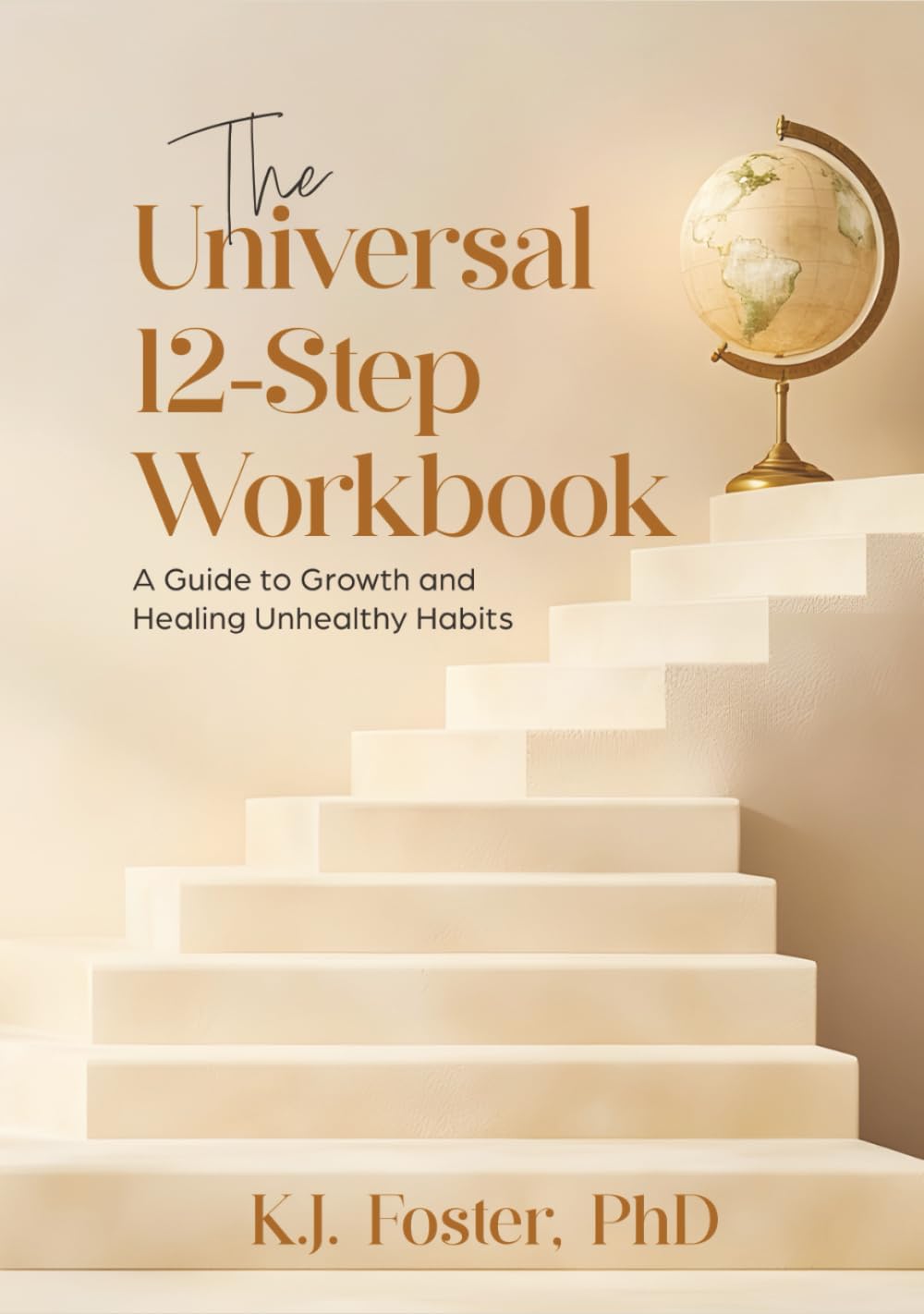 The Universal 12-Step Workbook: A Guide to Growth and Healing Unhealthy Habits