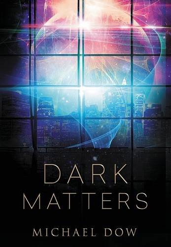 Dark Matters: A Science Fiction Thriller (Dark Matters Trilogy Book 1) (1)