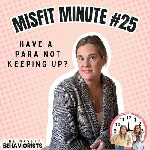 Misfit Minute 25: Paraprofessional Not Keeping Up? Coaching & Support Strategies for ABA Classrooms