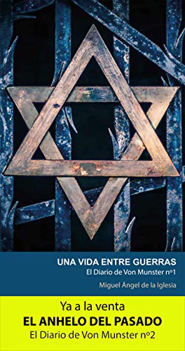 Una Vida Entre Guerras: Las aventuras del viejo capitán desde el final de la primera contienda en 1917, el ascenso del nacional socialismo y el inicio ... mundial. (El Diario de Von Munster nº 1)