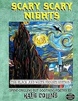 Scary Scary Nights - The Black and White Frights Edition 1517635098 Book Cover