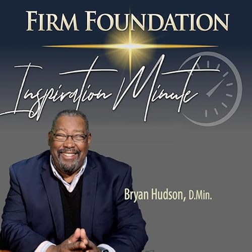 "A Brand New Way to Live" &ndash; Firm Foundation Inspiration Minute #213 for April 1, 2026
