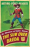 New The Sun Over Breda: The Adventures Of Captain Alatriste
