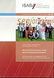  SeniorTrainerinnen und SeniorKompetenzteams: Erfahrungswissen und Engagement älterer Menschen in einer neuen Verantwortungsrolle: Evaluationsbericht ... Berichte aus Forschung und Praxis)