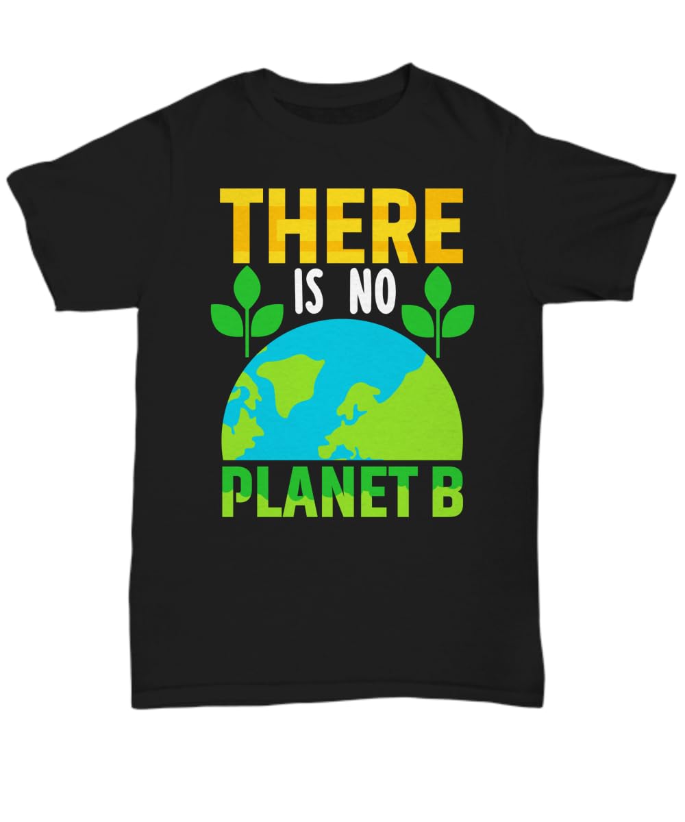 There is No Planet B Tshirt Earth Day Gift for Environmentalist Save Our Planet Activist Shirt Global Warming Tee Unisex Tee