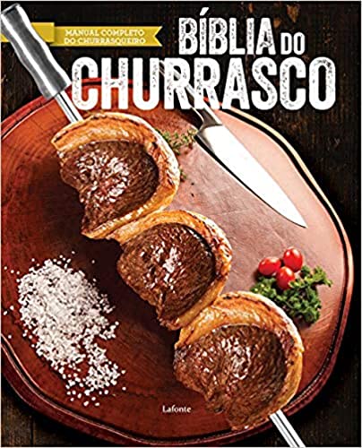 Bíblia do Churrasco: Manual Completo do Churrasqueiro